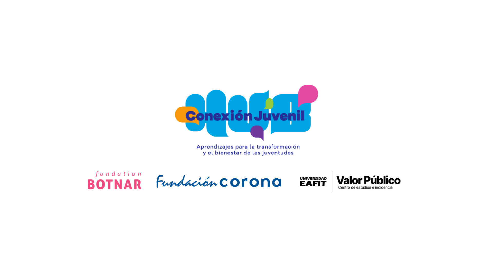 Hub Conexión Juvenil — Aprendizajes para la transformación y el bienestar de las juventudes. Implementado por Fundación Corona y Centro Valor Público (EAFIT), con apoyo de Fondation Botnar.